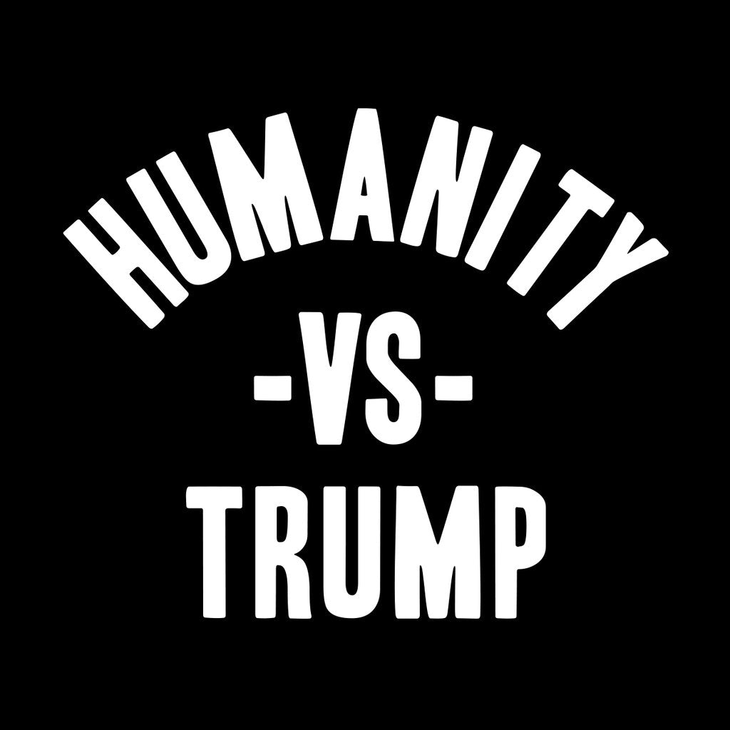 Humanity VS Trump