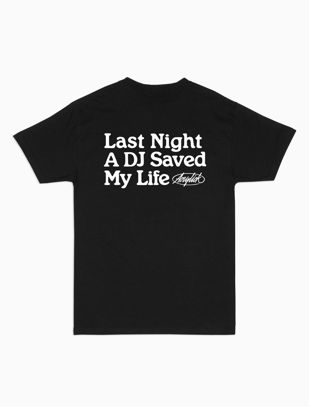 Reads, Last Night A DJ Saved my life with Acrylick new Signature logo.