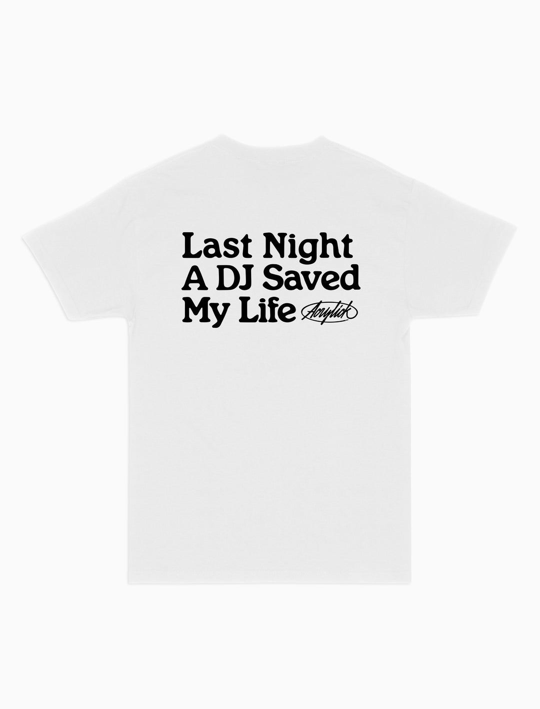 Reads, Last Night A DJ Saved my life with Acrylick new Signature logo.
