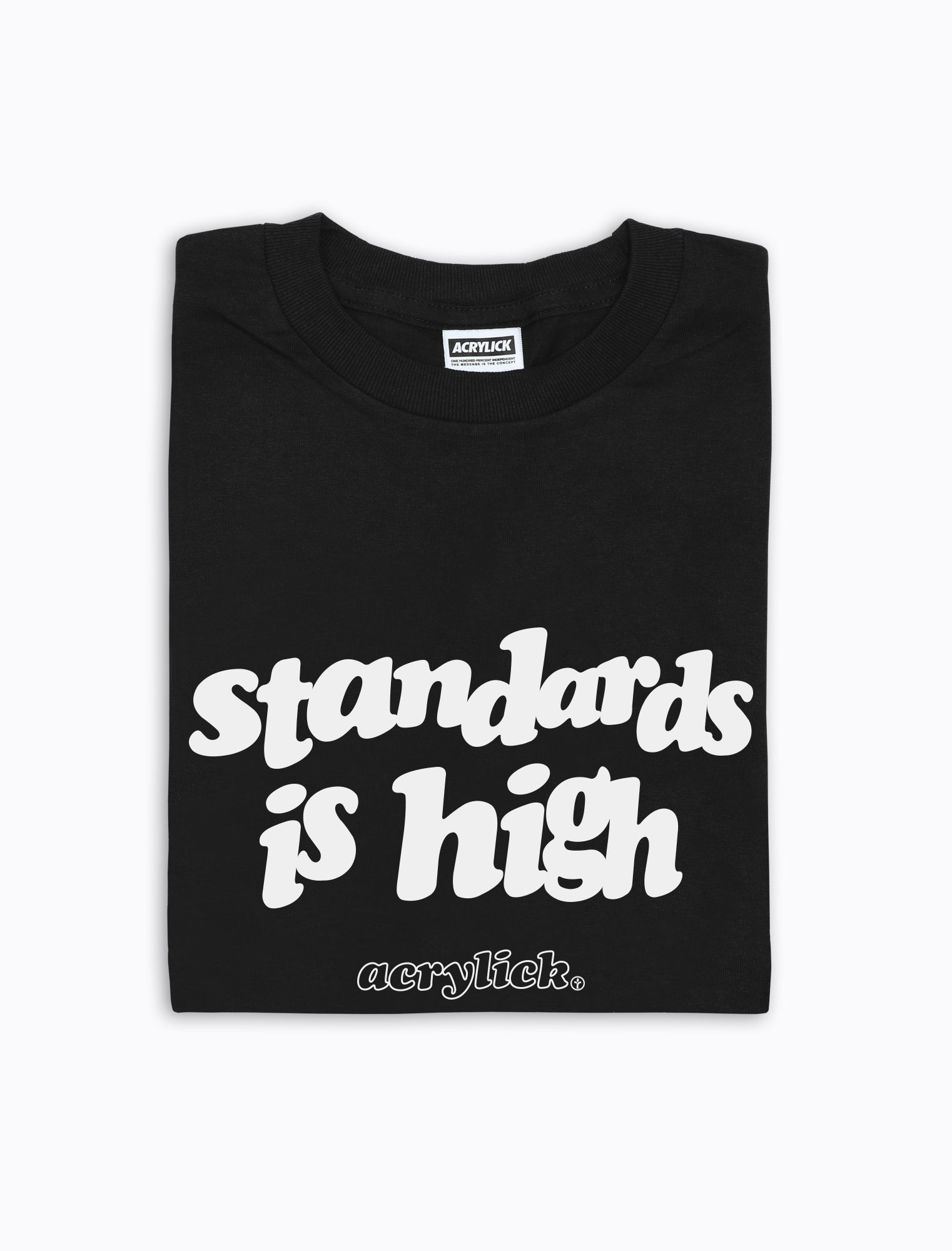 Acrylick Company - Standards Is High Tee